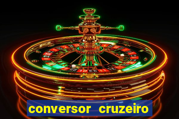 conversor cruzeiro para real